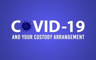 COVID-19 and your custody arrangement
