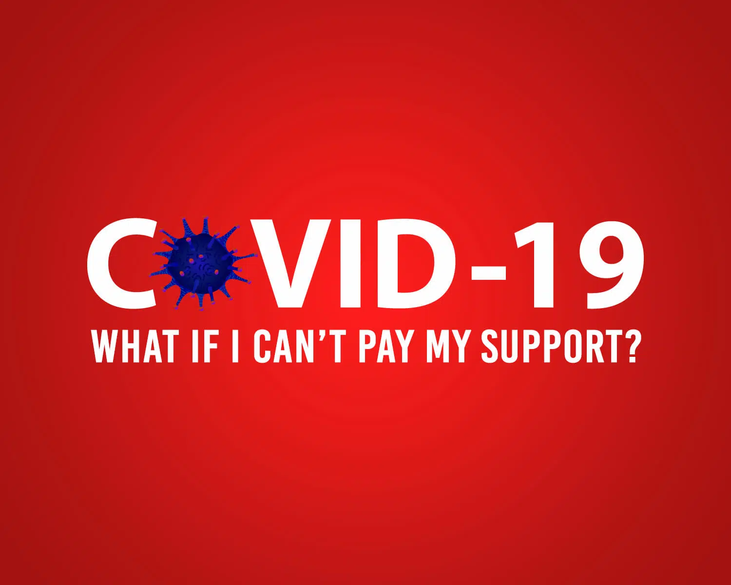 COVID-19 and loss of pay - what if I can't pay my support?