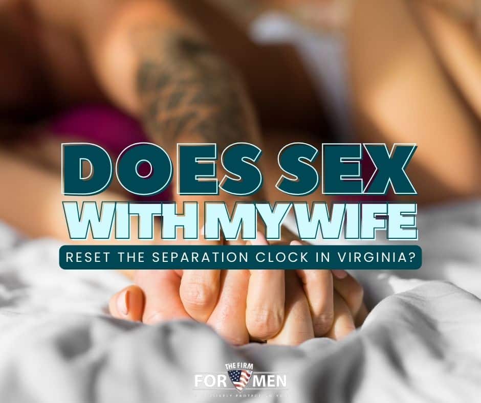 Does Sex With My Wife Reset the Separation Clock in Virginia