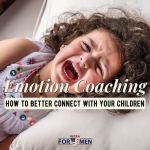 Emotion Coaching: How to Better Connect with Your Children