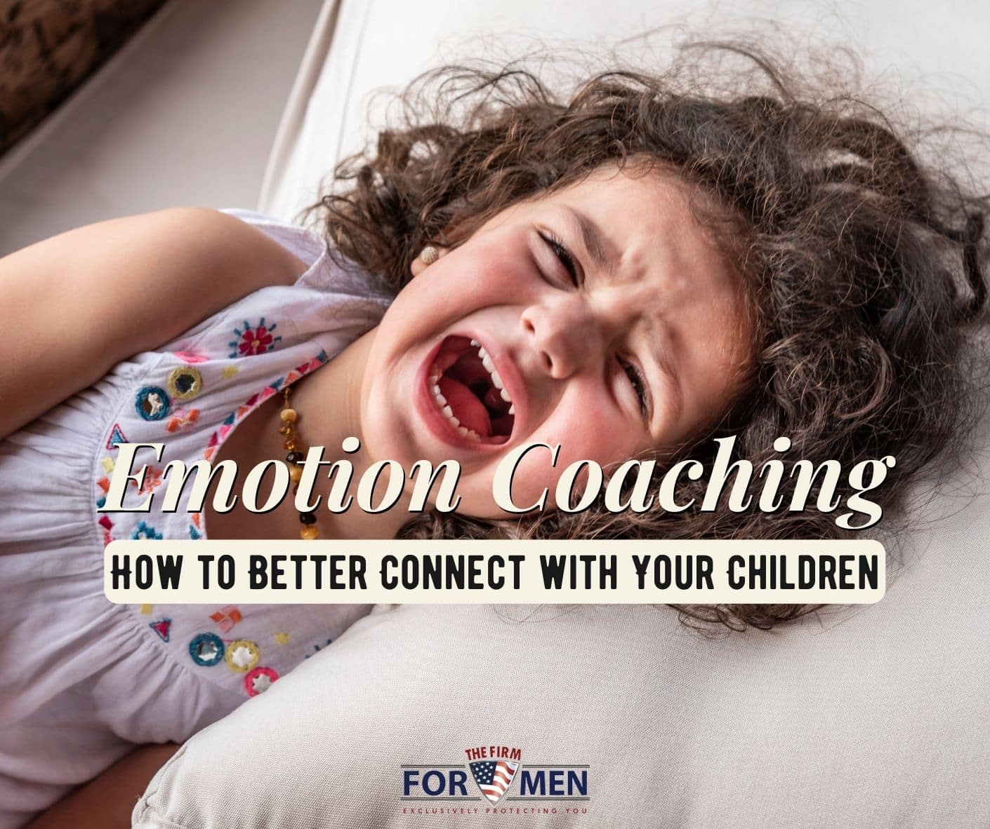 Emotion Coaching How to Better Connect With Your Children