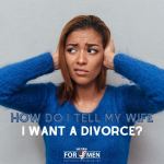 How Do I Tell My Wife I Want a Divorce?
