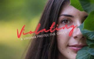Violating a Protective Order in Virginia