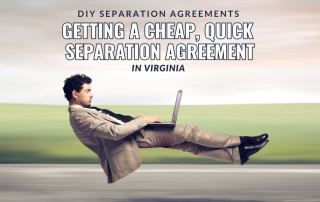 DIY Separation Agreements - Getting a Cheap, Quick Separation Agreement in Virginia