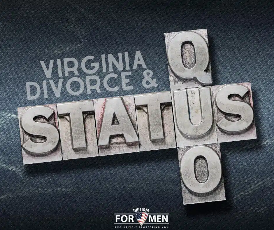Virginia Divorce & Maintaining The Status Quo
