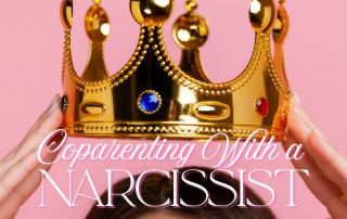 Coparenting with a Narcissist