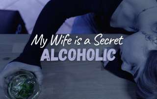 My Wife Is a Secret Alcoholic