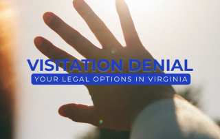 Denial of Court-Ordered Visitation in Virginia & Your Legal Options