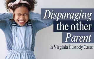 Disparaging the Other Parent in Virginia Custody Cases