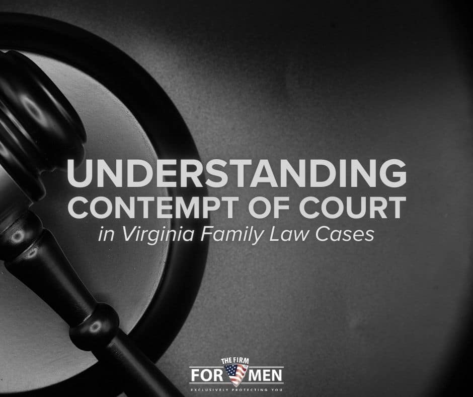 Understanding Contempt of Court in Virginia Family Law Cases