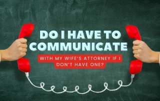 Do I Have to Communicate with Wifes Attorney